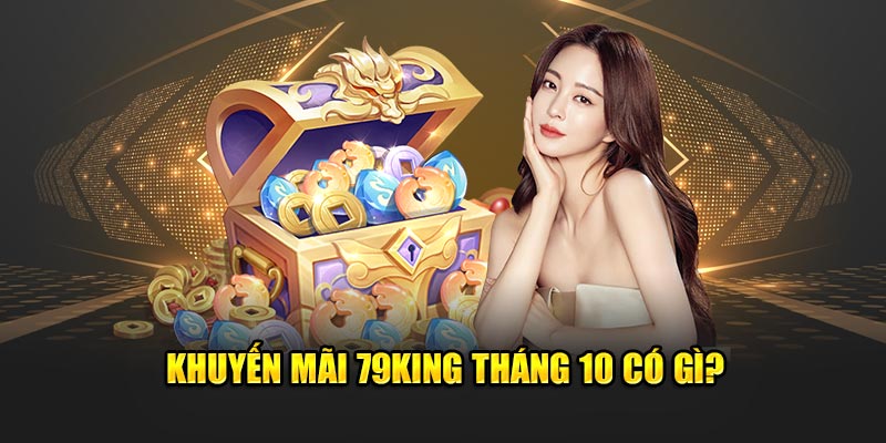 Khuyến mãi 79king tháng 10 có gì?